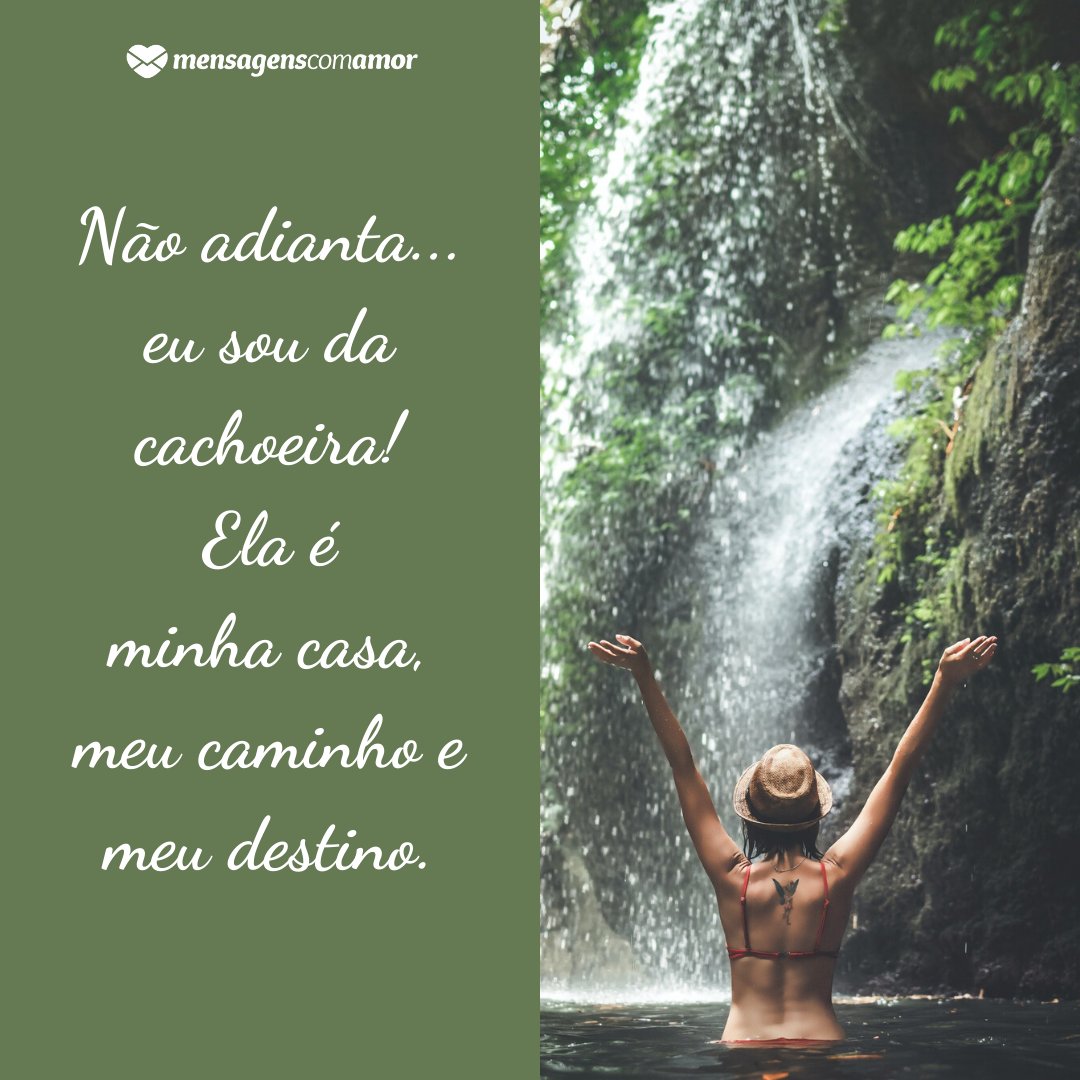Sou da cachoeira - Legendas para fotos em cachoeiras - Lugares Sou da cachoeira - Legendas para fotos em cachoeiras - Lugares