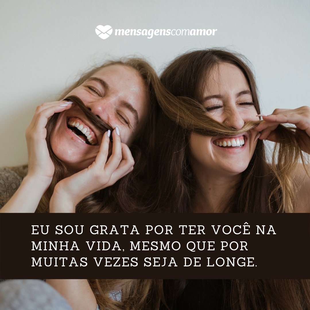 Mensagens Com Amor | Canva 'Eu sou grata por ter você na minha vida, mesmo que por muitas vezes seja de longe.' - Mensagens para a cunhada