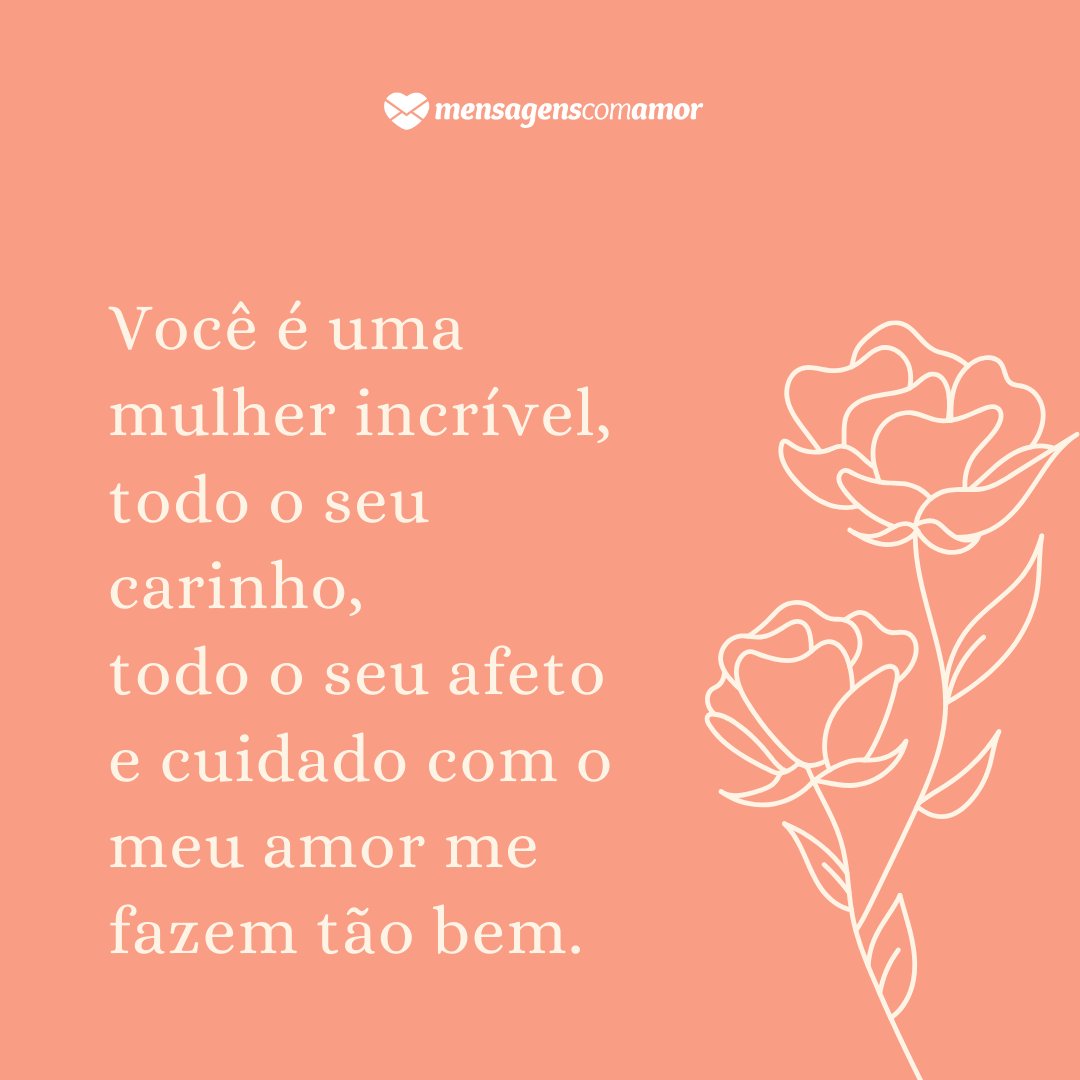 'Você é uma mulher incrível, todo o seu carinho, todo o seu afeto e cuidado com o meu amor me fazem tão bem' - Mensagens para a cunhada