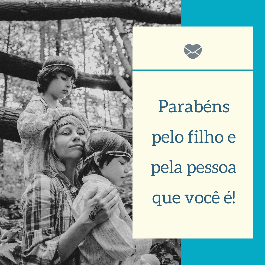 Mensagens Com Amor/Canva 'Parabéns pelo filho e pela pessoa que você é!' - Felicitações para filho