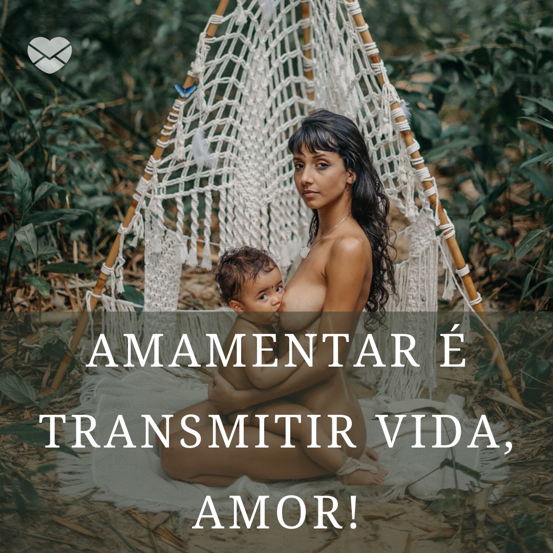 Mensagens Com Amor/Canva 'Amamentar é transmitir vida, amor!' - Mensagens sobre a beleza da amamentação