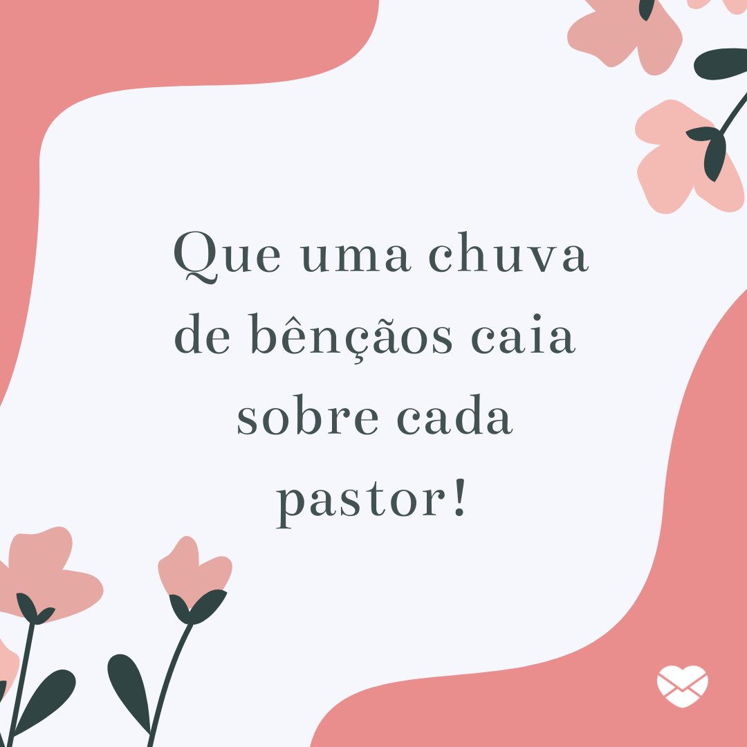 'Que uma chuva de bênçãos caia sobre cada pastor!' - Mensagens para o Dia do Pastor