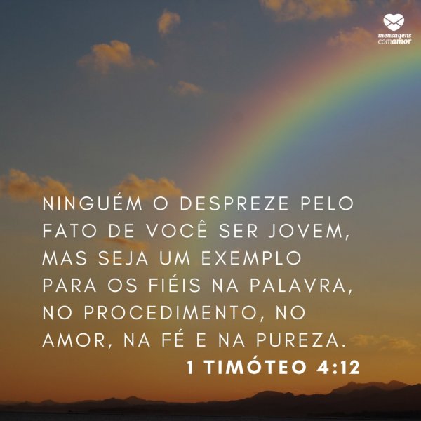 Mensagens Com Amor | Canva 'Ninguém o despreze pelo fato de você ser jovem, mas seja um exemplo para os fiéis na palavra, no procedimento, no amor, na fé e na pureza. (1 Timóteo 4:12)' - Mensagens Biblica para encontro de jovens