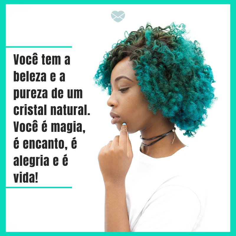Mensagens Com Amor/ Canva 'Você tem a beleza e a pureza de um cristal natural. Você é magia, é encanto, é alegria e é vida!' -Mensagem para namorada perfeita