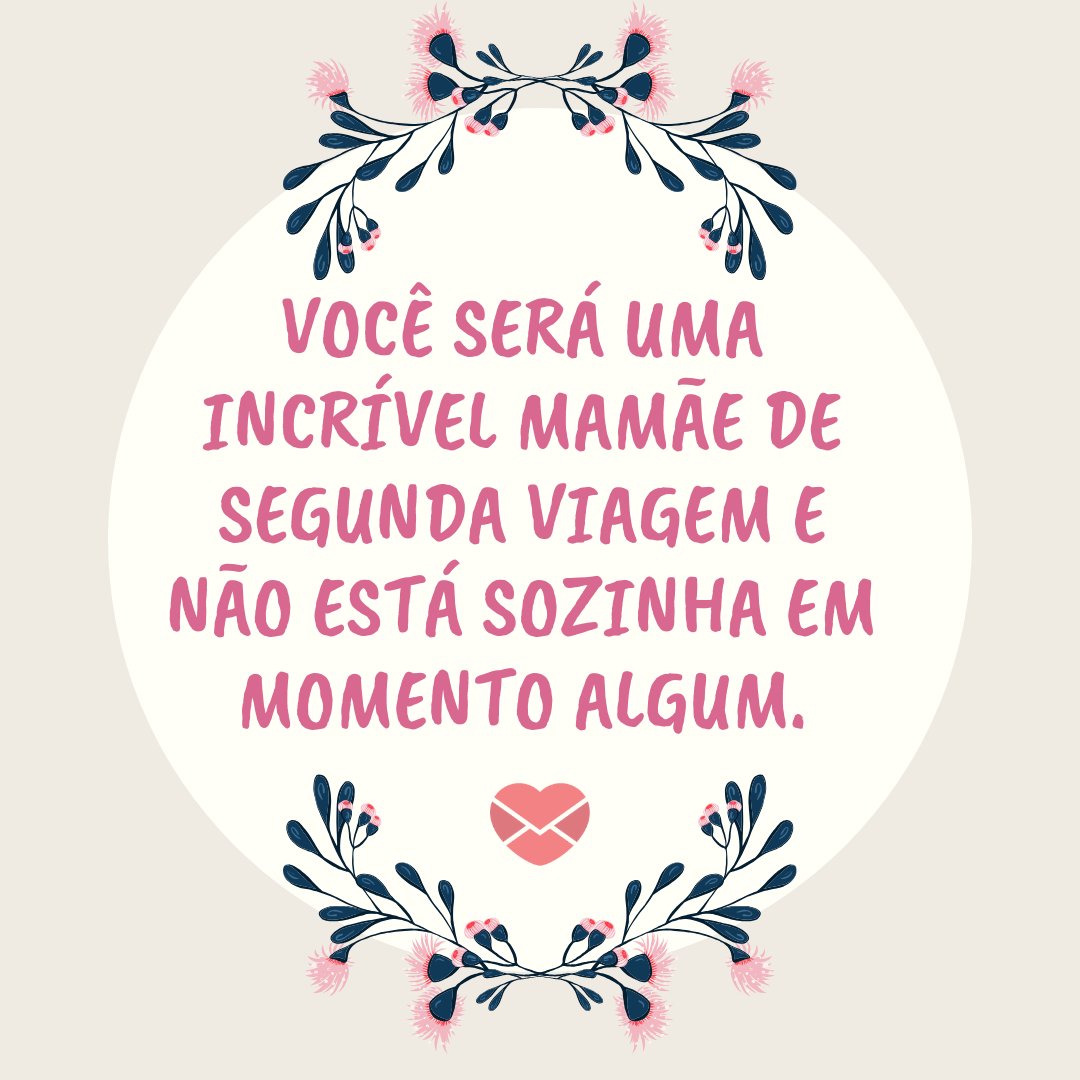 Canva/Mensagens com Amor 'Você será uma incrível mamãe de segunda viagem e não está sozinha em momento algum.' - Mensagens para as mães de segunda viagem