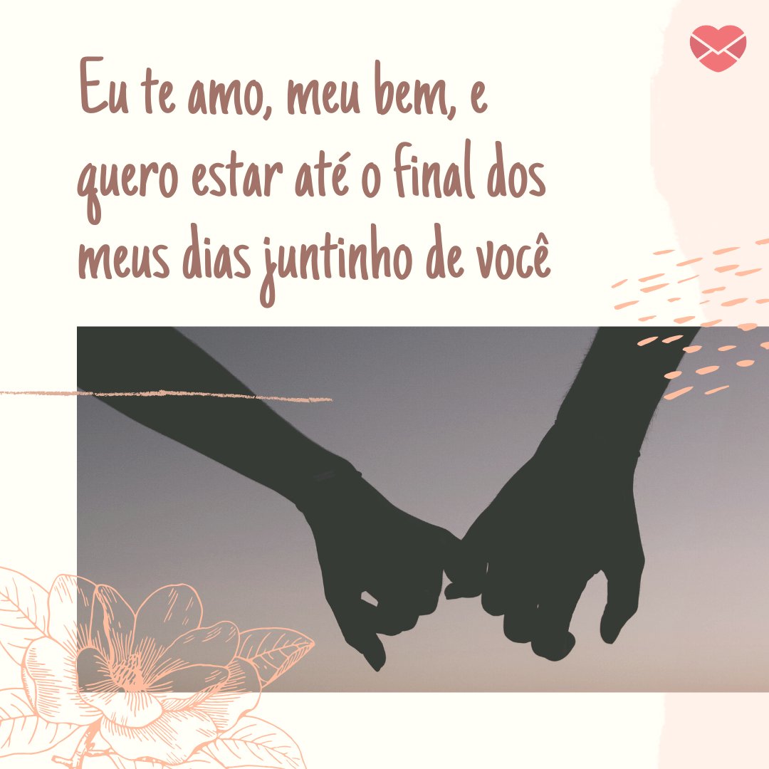 Mensagens Com Amor/Canva 'Eu te amo, meu bem, e quero estar até o final dos meus dias juntinho de você' - Os anos que passamos juntos