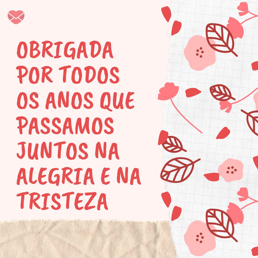 Mensagens Com Amor/Canva 'Obrigada por todos os anos que passamos juntos na alegria e na tristeza' - Os anos que passamos juntos