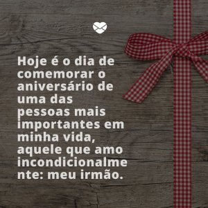 Mensagens Com Amor/ Canva 'Hoje é o dia de comemorar o aniversário de uma das pessoas mais importantes em minha vida, aquele que amo incondicionalmente: meu irmão.' -Aniversário do irmão