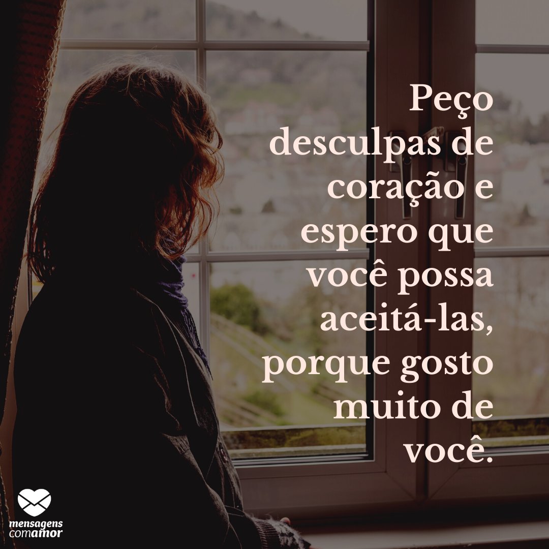 Mensagens Com Amor | Canva 'Peço desculpas de coração e espero que você possa aceitá-las, porque gosto muito de você.' - Não queria ter te magoado