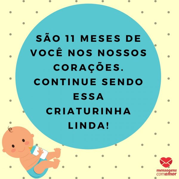 Mensagens Com Amor | Canva 'São 11 meses de você nos nossos corações. Continue sendo essa criaturinha linda!' - Mensagens para bebê de 11 meses