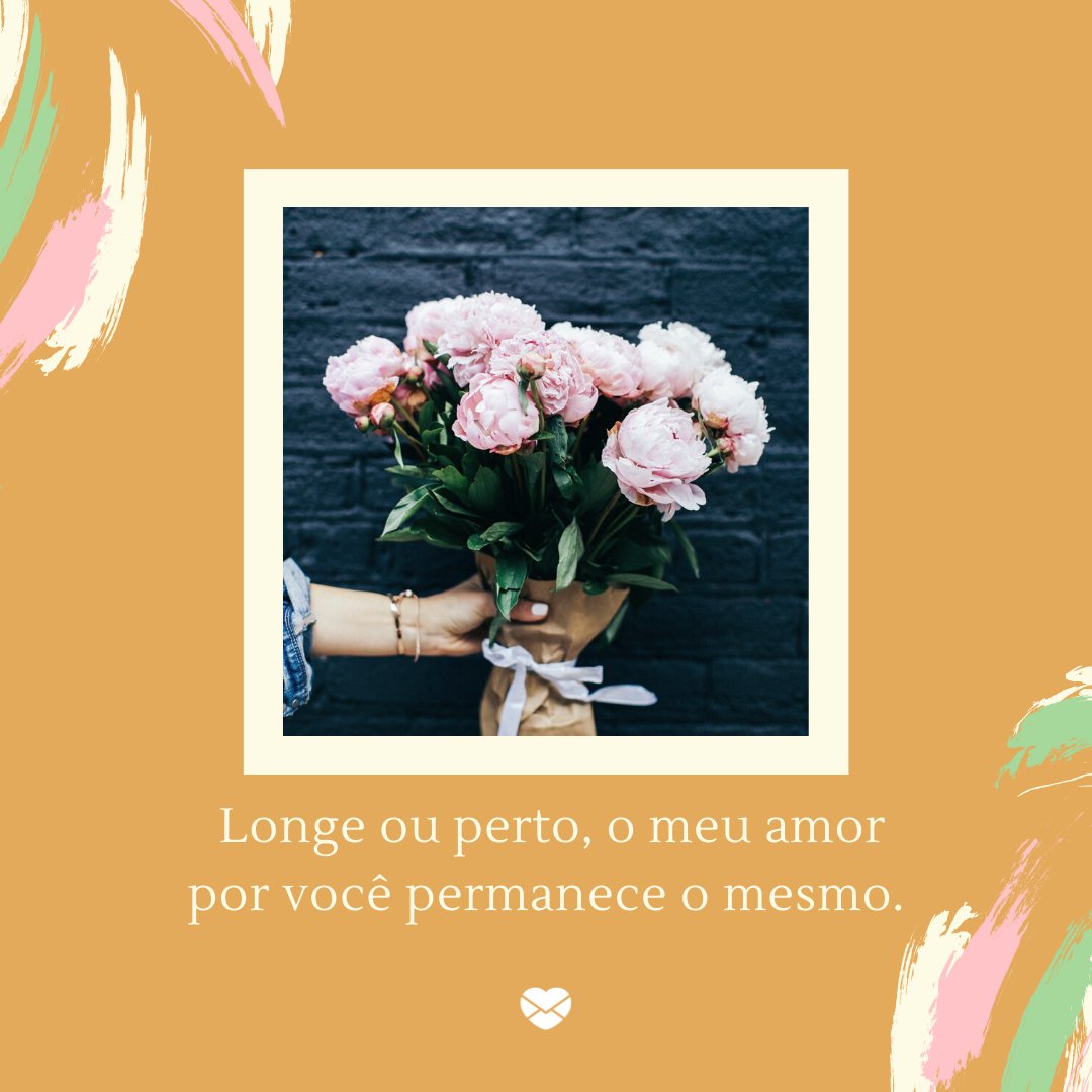 Mensagens Com Amor/Canva 'Longe ou perto o meu amor por você permanece o mesmo' - Mensagens para namorado distante