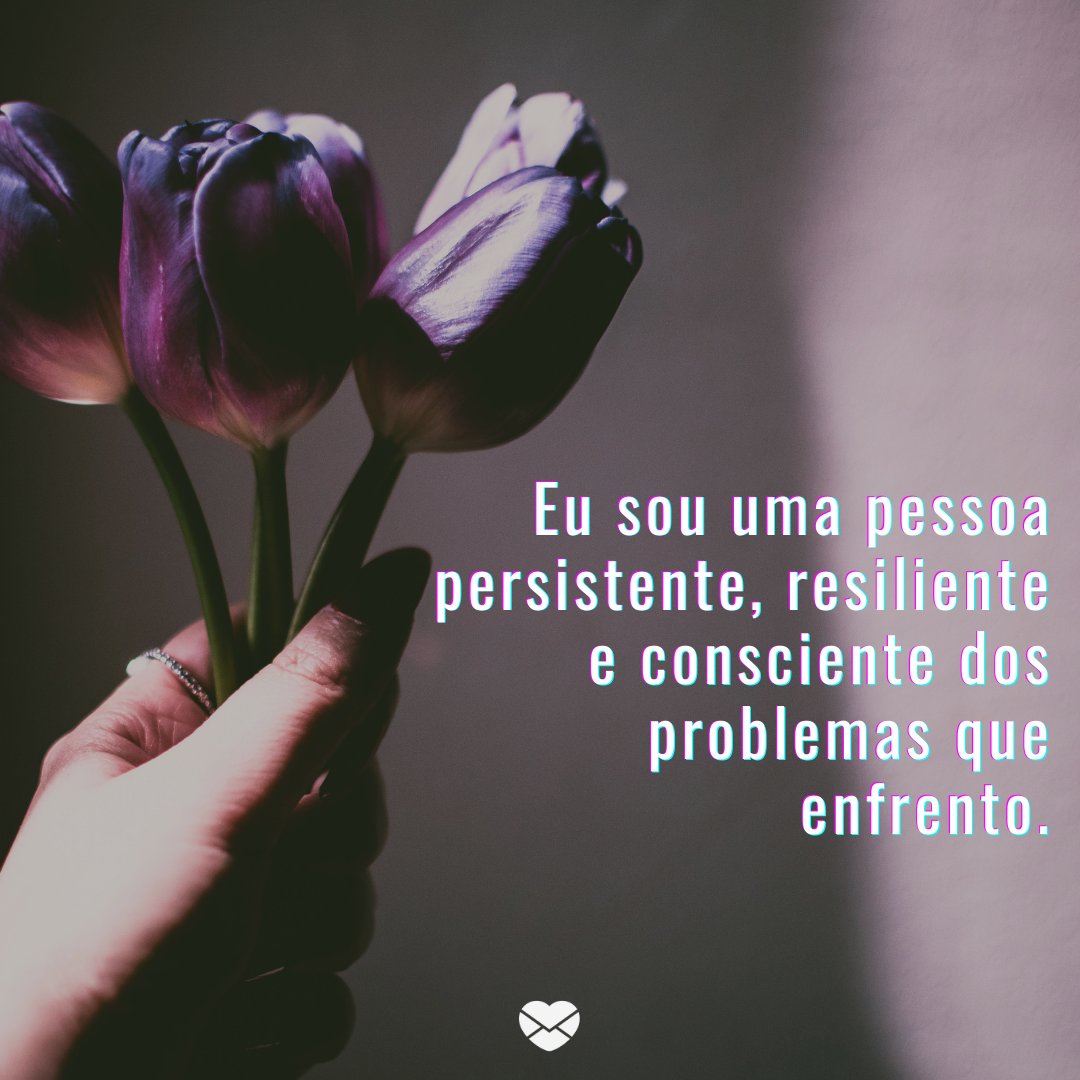Mensagens Com Amor/ Canva 'Eu sou uma pessoa persistente, resiliente e consciente dos problemas que enfrento.' -Afirmações positivas para melhorar seus dias