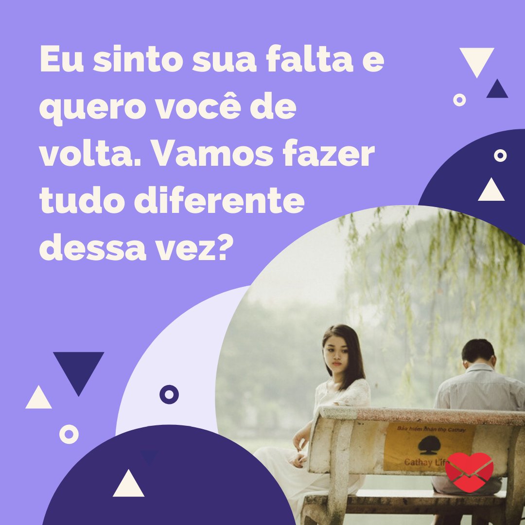 Pexels/Pixabay/Canva/Mensagens Com Amor 'Eu sinto sua falta e quero você de volta. Vamos fazer tudo diferente dessa vez?' - Texto para voltar com o ex-namorado