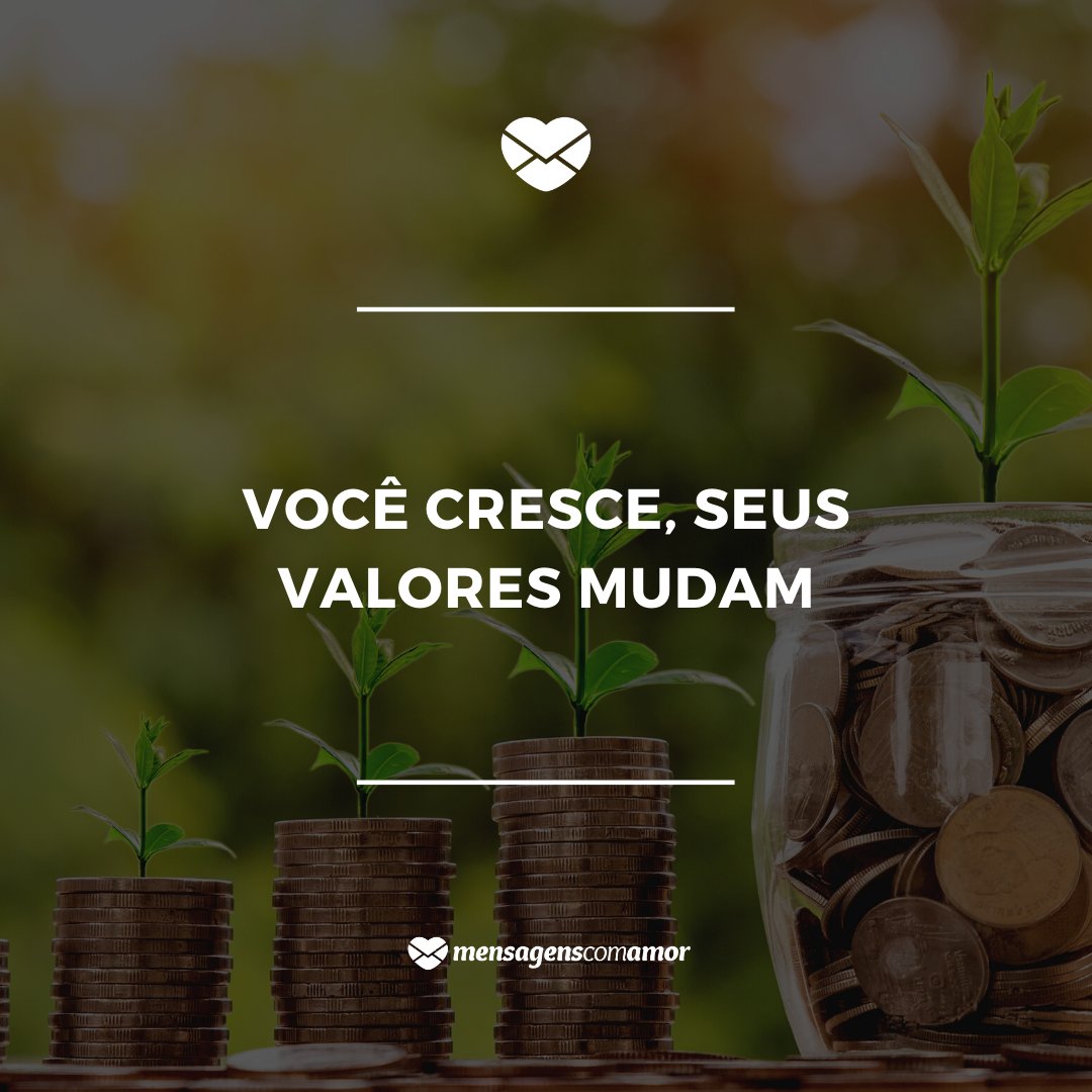 Mensagens Com Amor/Canva 'Você cresce, seus valores mudam' - Textos Inspiradores