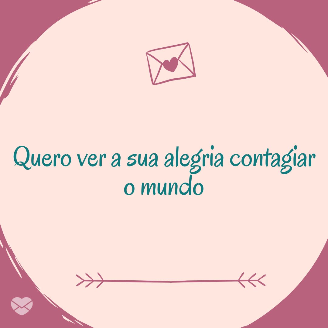 'Quero ver a sua alegria contagiar o mundo' - Parabéns, prima!