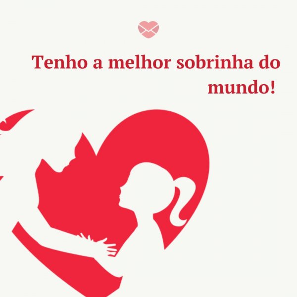 Mensagens Com Amor/Canva 'Tenho a melhor sobrinha do mundo!' - Aniversário da sobrinha