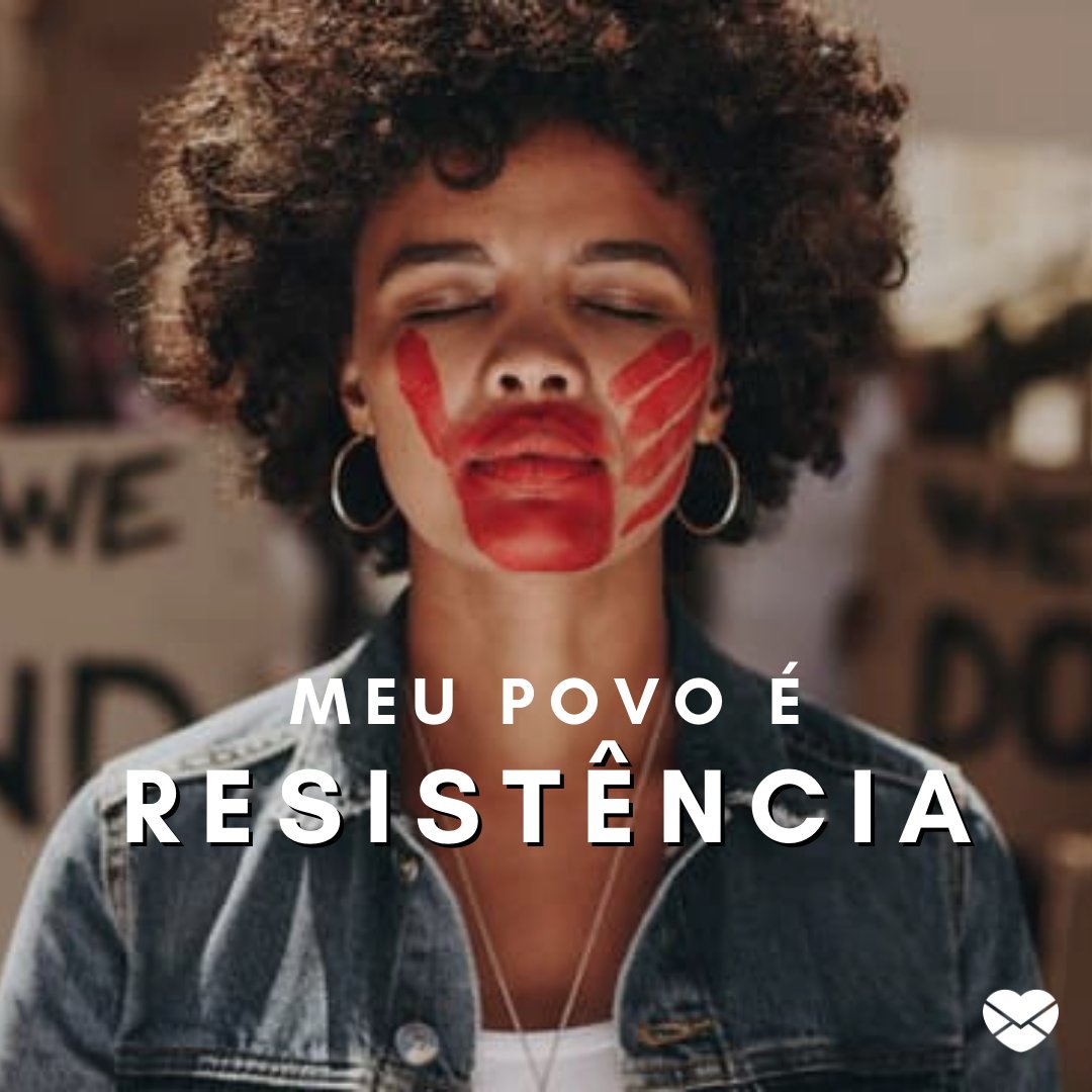 'Meu povo é resistência' - Frases contra o racismo