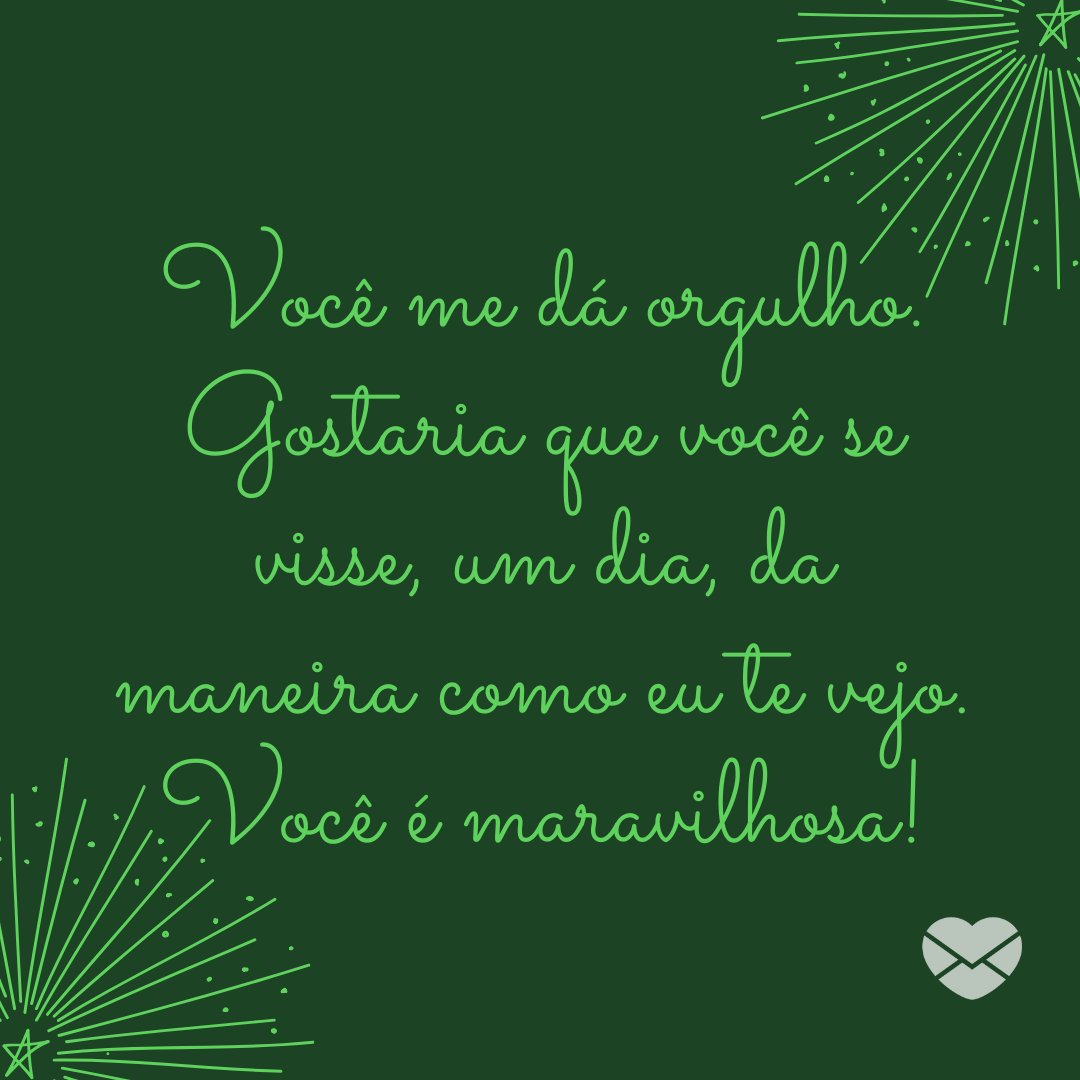 Canva/Mensagens com Amor 'Você me dá orgulho. Gostaria que você se visse, um dia, da maneira como eu te vejo. Você é maravilhosa!' - Declarações de amor para a namorada