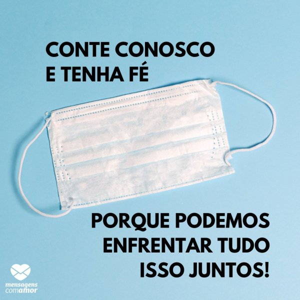 Mensagens Com Amor | Canva 'Conte conosco e tenha fé porque podemos enfrentar tudo isso juntos!' - Mensagens sobre a solidão durante o isolamento social