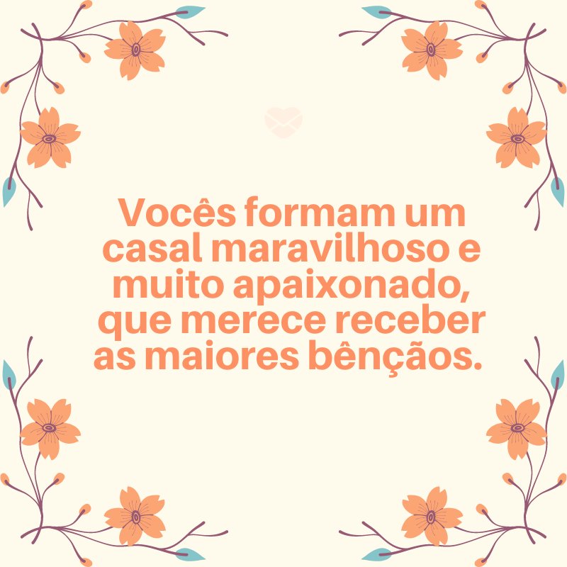 Mensagens Com Amor/ Canva 'Vocês formam um casal maravilhoso e muito apaixonado, que merece receber as maiores bênçãos. ' -Mensagens para Casamento