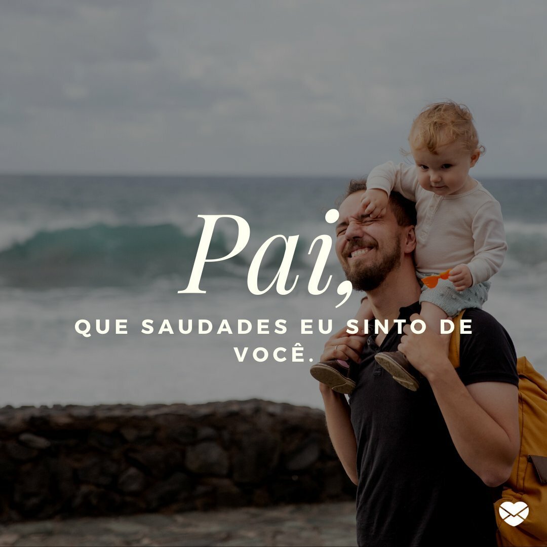 Saudades Do Meu Pai Demonstre O Quanto Voce O Ama Saudades Do Meu Pai Demonstre O Quanto Voce O Ama