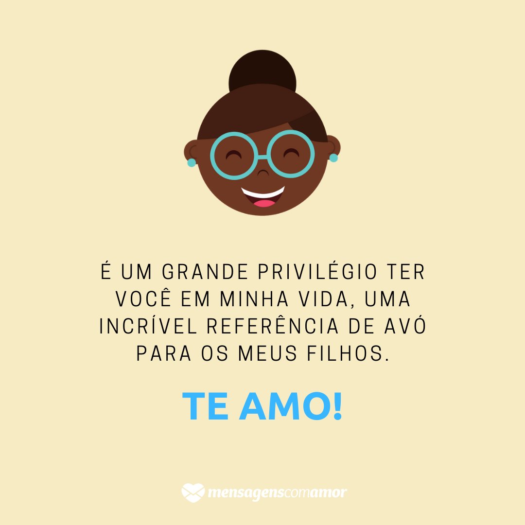 'É um grande privilégio ter você em minha vida, uma incrível referência de avó para os meus filhos. Te amo!' - Mensagens de aniversário para a sogra