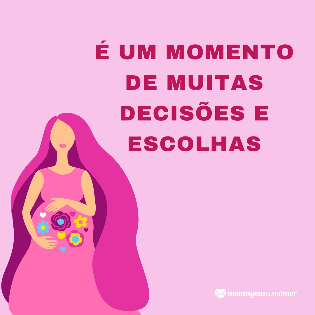 Mensagens Com Amor/Canva 'É um momento de muitas decisões e escolhas' - Mensagens para Grávidas