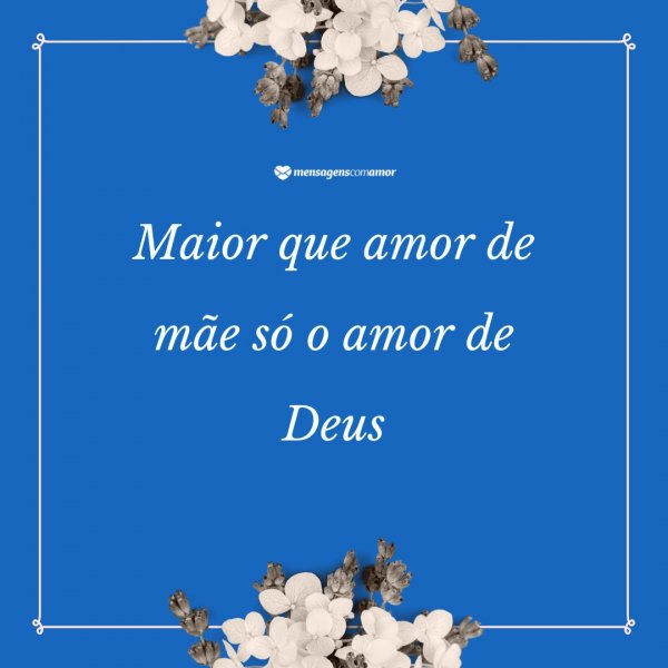 Mensagens Com Amor/Canva 'Maior que amor de mãe só o amor de Deus' - Ser mãe é