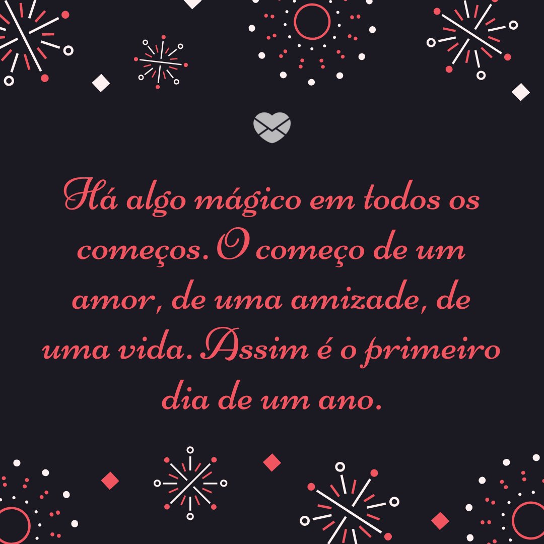 Primeiro dia do ano: um dia para celebrar o que há de novo! Primeiro dia do ano: um dia para celebrar o que há de novo!