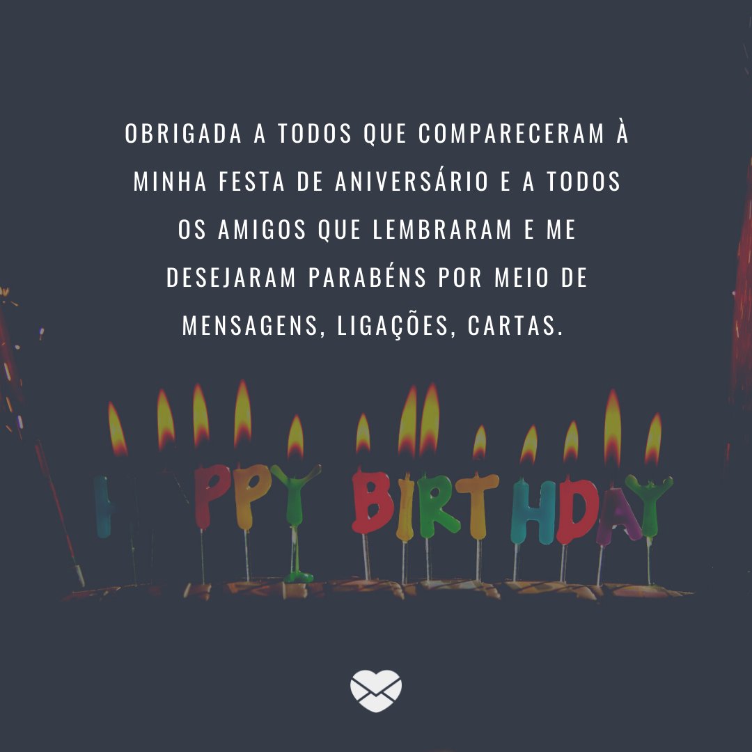 'Obrigada a todos que compareceram à minha festa de aniversário e a todos os amigos que lembraram e me desejaram parabéns por meio de mensagens, ligações, cartas. ' -Agradecimentos aos amigos que lembraram