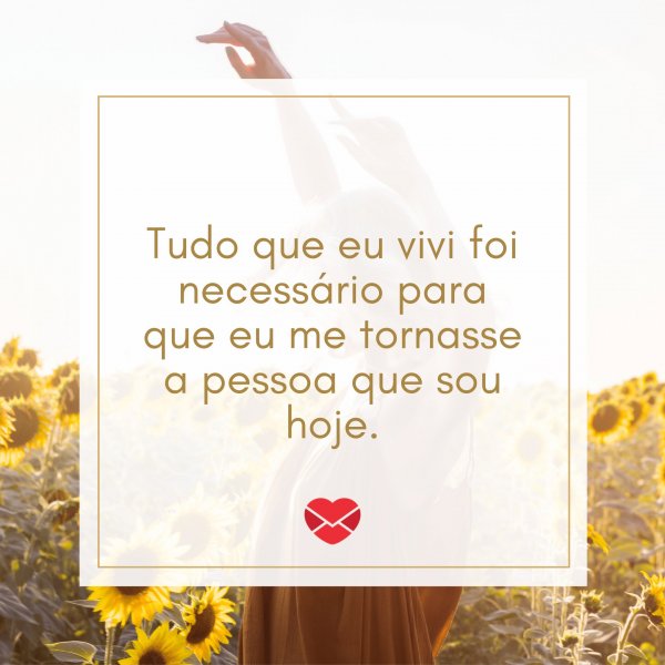 Mensagens com Amor - Canva 'Tudo que eu vivi foi necessário para que eu me tornasse a pessoa que sou hoje.' - Mensagens para os meus 25 anos