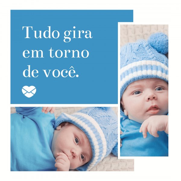 Mensagens com Amor - Canva 'Tudo gira em torno de você.' - Mensagens para mêsversário de bebê de 2 meses