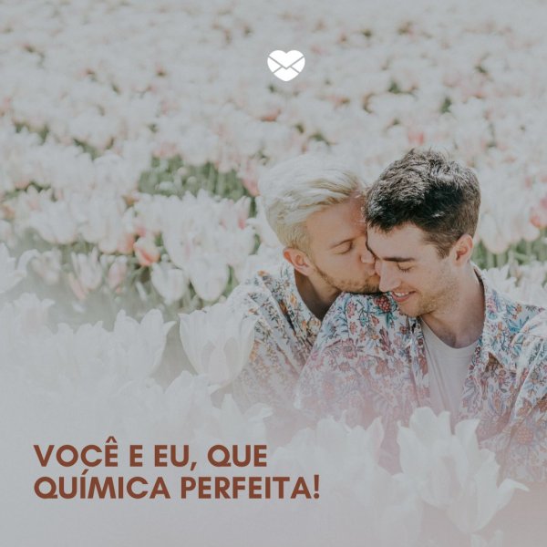 Mensagens Com Amor/ Canva 'Você e eu, que química perfeita! ' -Frases de relacionamento a dois