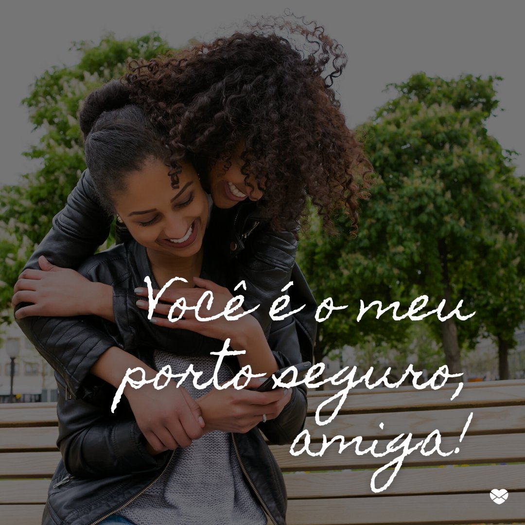 Mensagens Com Amor/Canva 'Você é o meu porto seguro, amiga!' - Simplesmente amigas