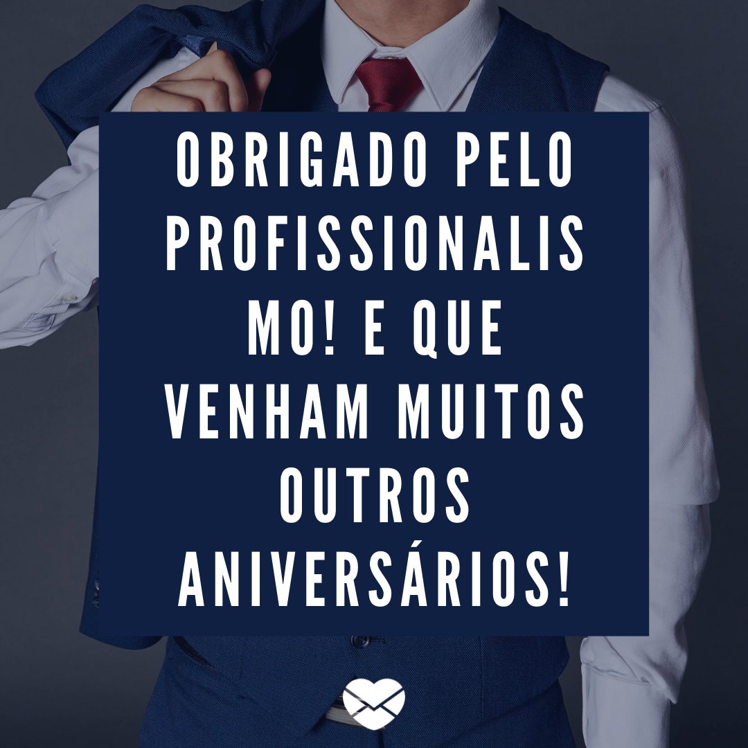 'Obrigado pelo profissionalismo! E que venham muitos outros aniversários!' - Mensagens de aniversário para homenagear as pequenas empresas.