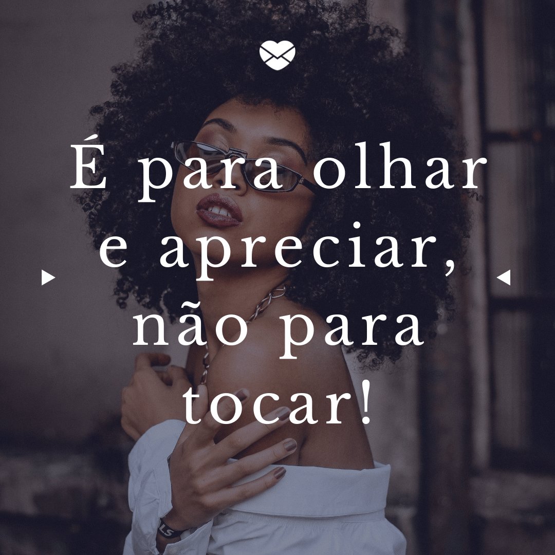 'É para olhar e apreciar, não para tocar!' -  Frases para enaltecer a beleza das mulheres de cabelos cacheados