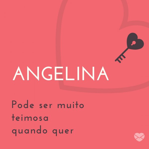 Mensagens Com Amor/Canva 'Angelina pode ser muito teimosa quando quer' - Frases de Angelina