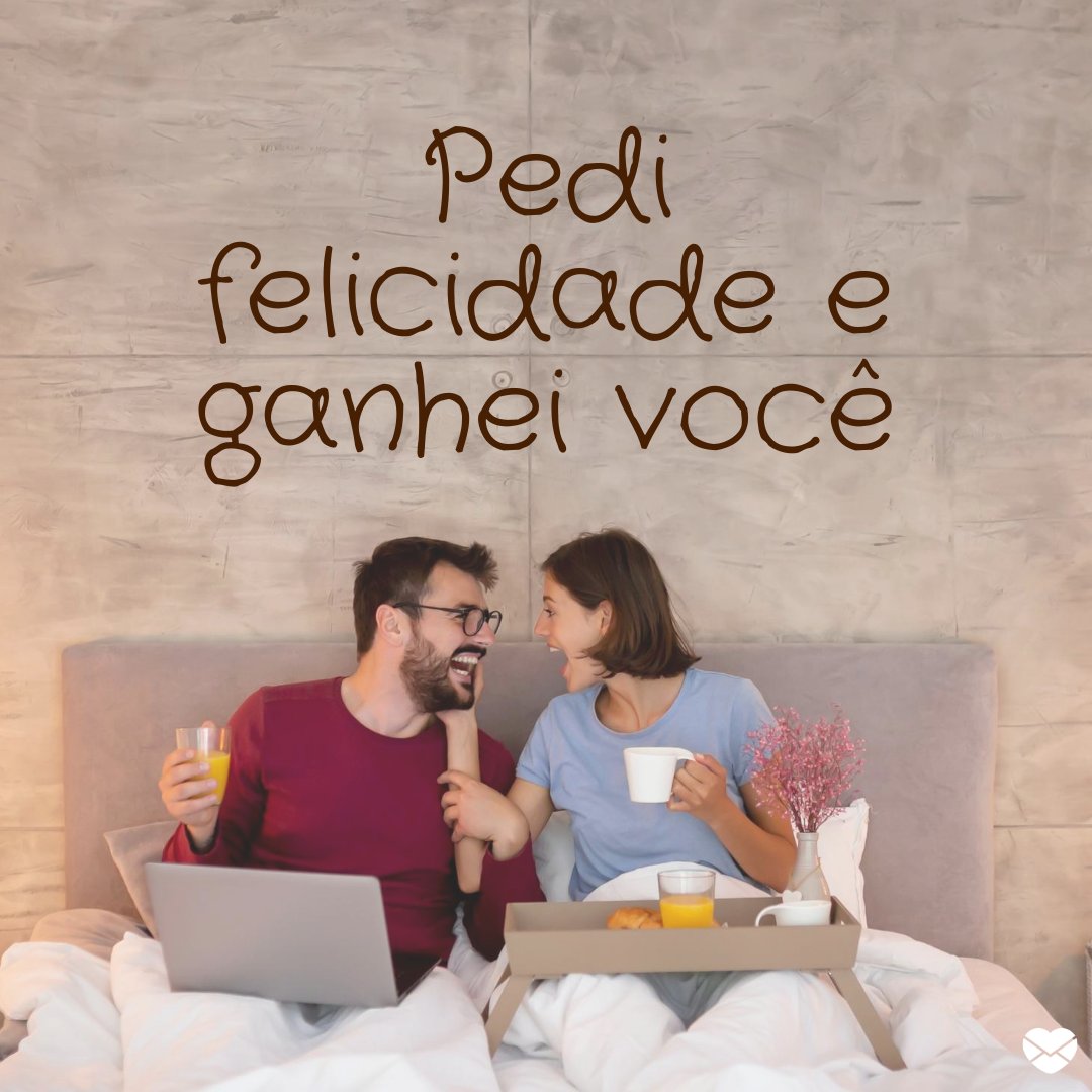 Mensagens Com Amor/Canva 'Pedi felicidade e ganhei você' - Bom Dia para Namorado