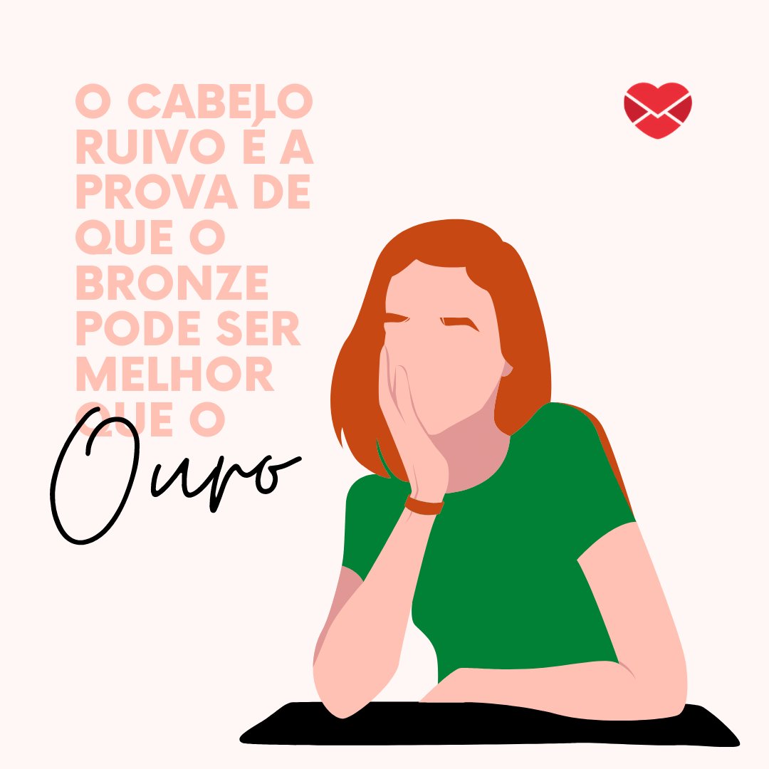 'O cabelo ruivo é a prova de que o bronze pode ser melhor que o ouro' - Frases para enaltecer a beleza das mulheres de cabelos ruivos