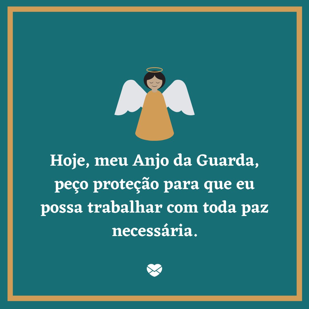 'Hoje, meu Anjo da Guarda, peço proteção para que eu possa trabalhar com toda paz necessária.' - Mensagens para o Anjo da Guarda proteger o seu trabalho