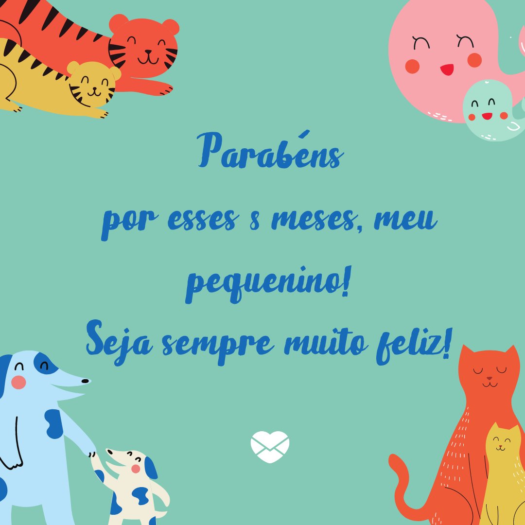 Mensagens Com Amor | Canva 'Parabéns por esses 8 meses, meu pequenino! Seja sempre muito feliz!' - Mensagens para bebê de 8 meses