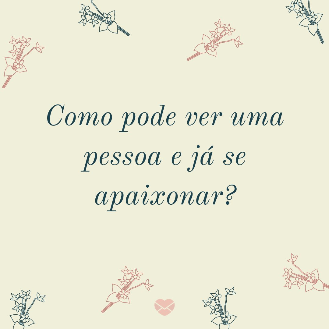 'Como pode ver uma pessoa e já se apaixonar?' - Poesias sobre amor impossível