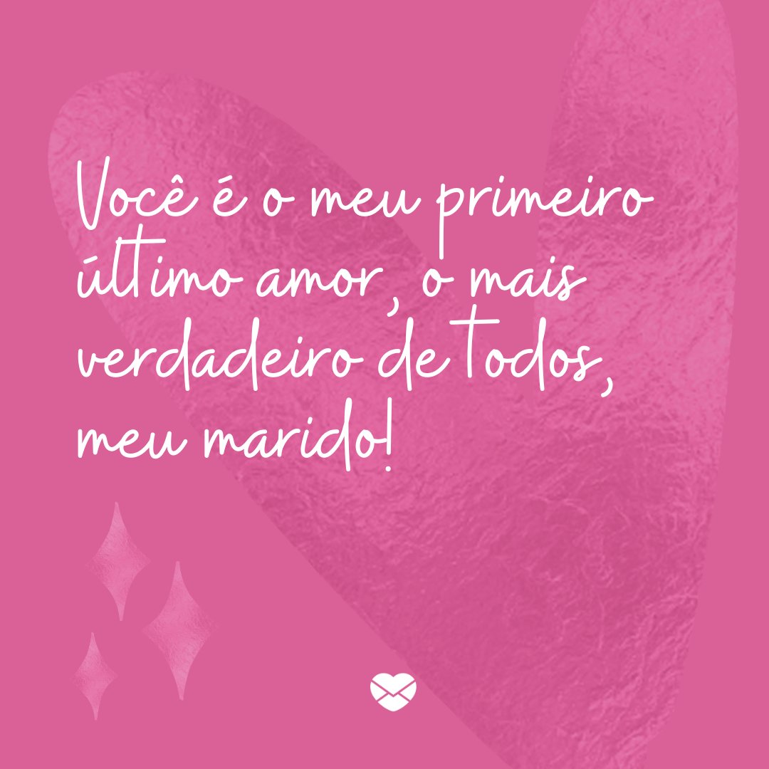 Mensagens Com Amor / Canva / Sparklestroke 'Você é o meu primeiro último amor, o mais verdadeiro de todos, meu marido!' -Mensagens de Amor
