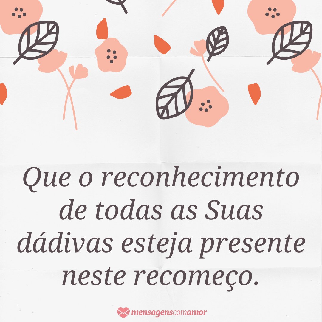 'Que o reconhecimento de todas as Suas dádivas esteja presente neste recomeço.' -  Obrigada, Deus, pelo aniversário