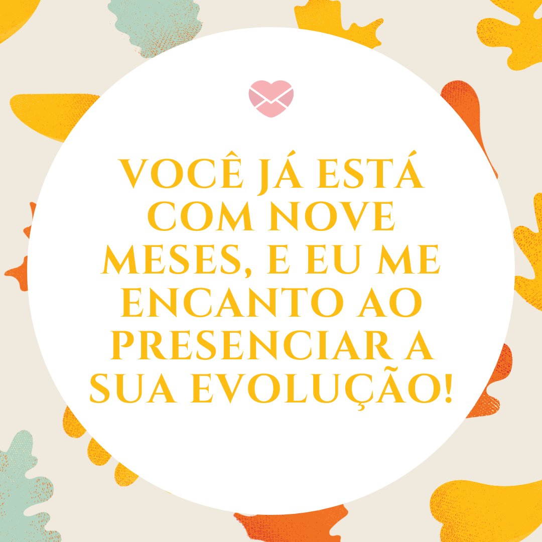 Mensagens Com Amor/Canva 'Você já está com nove meses, e eu me encanto ao presenciar a sua evolução!' - Mensagens para bebê de 9 meses