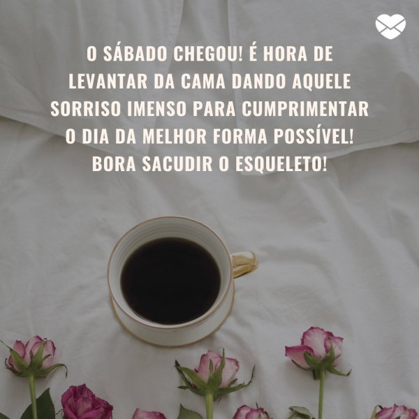 Mensagens Com Amor/Canva 'O sábado chegou!' - Bom dia sábado