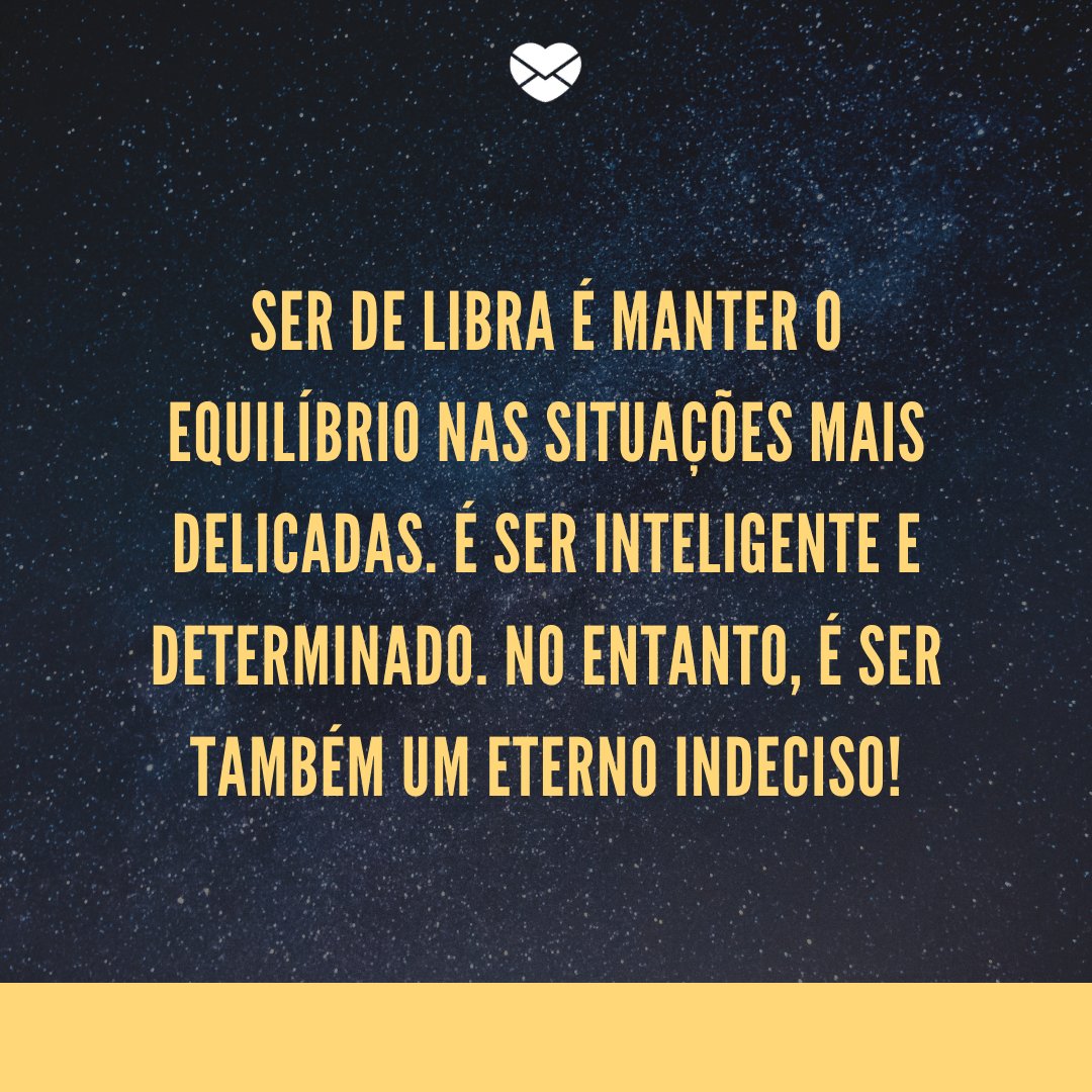 Frases de Libra. Fale de acordo com esse signo