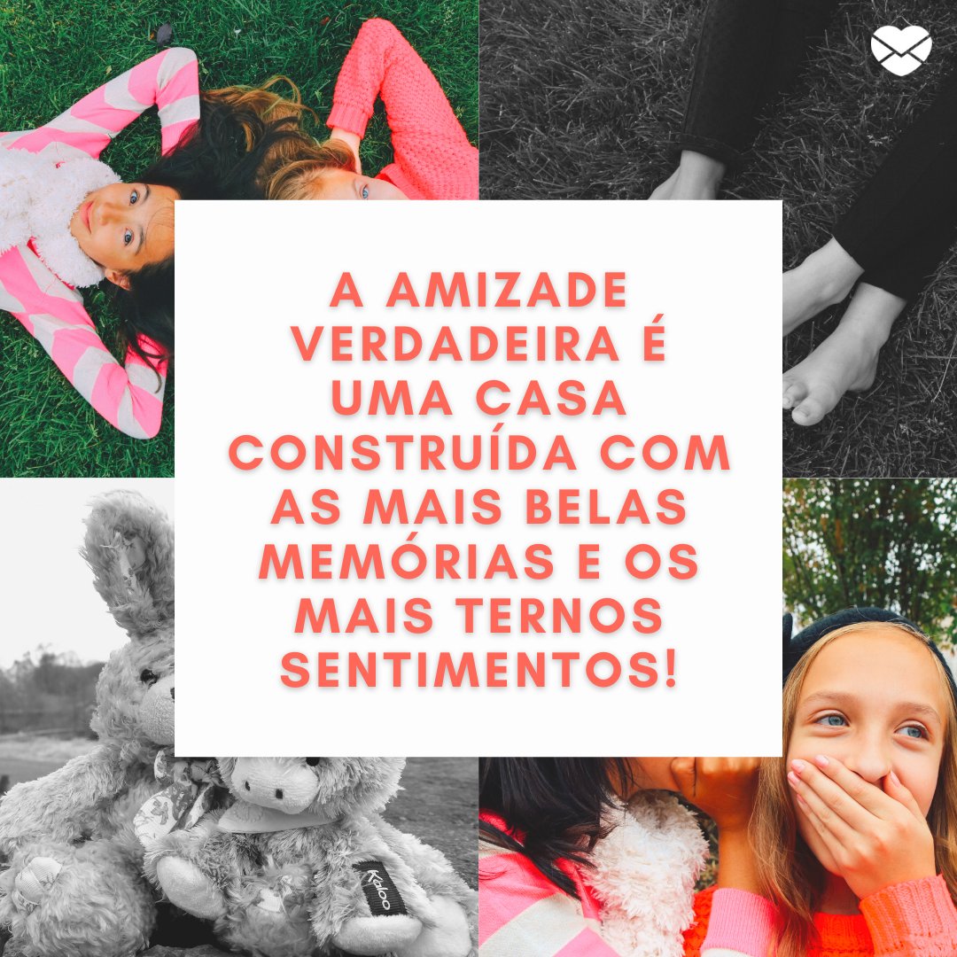 'A amizade verdadeira é uma casa construída com as mais belas memórias e os mais ternos sentimentos!' - 30 mensagens sobre a amizade