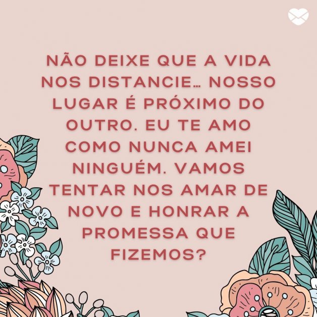 Frases para voltar com a ex-namorada. Tente de novo!
