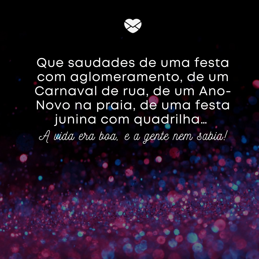 Uma Festa Com Aglomeramento Mensagens Sobre Saudades Causada Pela Quarentena Saudade